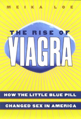 Бумажная книга «The Rise of Viagra: How the Little Blue Pill Changed Sex in America», автор Мейка Лоэ - фото №1