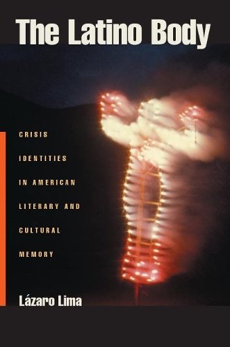 Бумажная книга «The Latino Body: Crisis Identities in American Literary and Cultural Memory», автор Лазаро Лима - фото №1