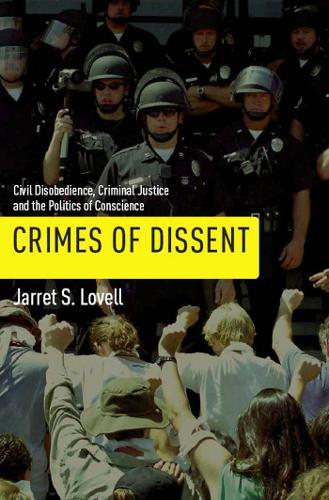 Бумажная книга «Crimes of Dissent: Civil Disobedience, Criminal Justice, and the Politics of Conscience», автор Джаррет С. Ловелл - фото №1