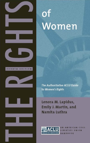 Бумажная книга «The Rights of Women: The Authoritative ACLU Guide to Women’s Rights, Fourth Edition», авторов Эмили Дж. Мартин, Ленора М. Лапидус, Намита Лутра - фото №1