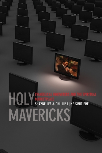 Бумажная книга «Holy Mavericks: Evangelical Innovators and the Spiritual Marketplace», авторов Филипп Люк Синитиер, Шейн Ли - фото №1