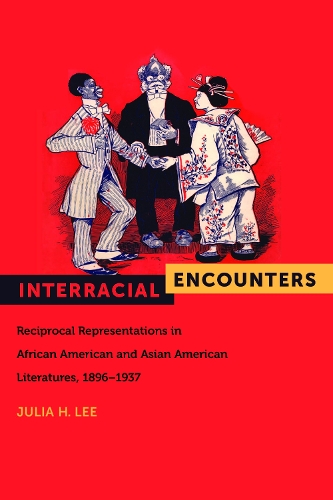 Бумажная книга «Interracial Encounters: Reciprocal Representations in African and Asian American Literatures, 1896-1937», автор Джулия Х. Ли - фото №1