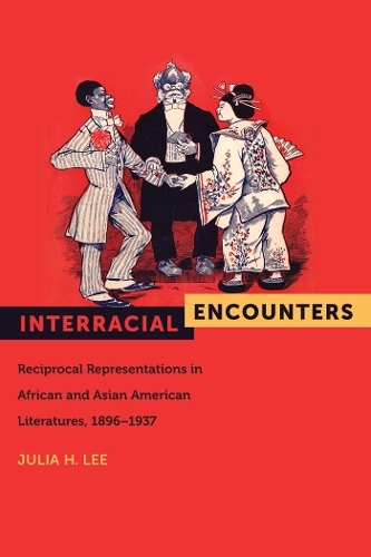 Бумажная книга «Interracial Encounters: Reciprocal Representations in African and Asian American Literatures, 1896-1937», автор Джулия Х. Ли - фото №1