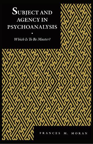 Бумажная книга «Subject and Agency in Psychoanalysis: Which Is to Be Master?», автор Фрэнсис Моран - фото №1