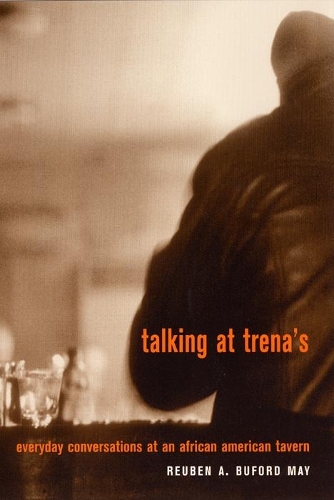 Бумажная книга «Talking at Trena's: Everyday Conversations at an African American Tavern», автор Рубен А. Буфорд Мэй - фото №1