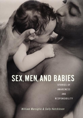 Бумажная книга «Sex, Men, and Babies: Stories of Awareness and Responsibility», авторов Салли Хатчинсон, Уильям Марсильо - фото №1
