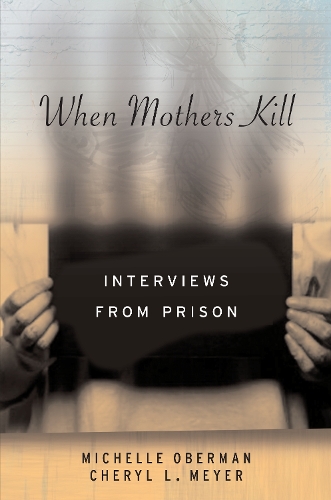 Паперова книга «When Mothers Kill: Interviews from Prison», авторів Шеріл Л. Майєр, Мішель Оберман - фото №1