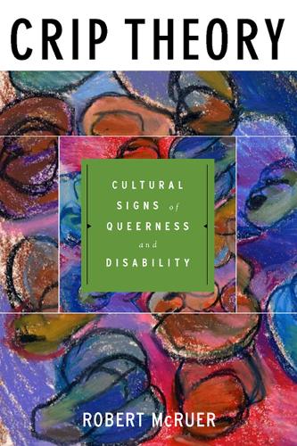 Бумажная книга «Crip Theory: Cultural Signs of Queerness and Disability», автор Роберт Макруэр - фото №1