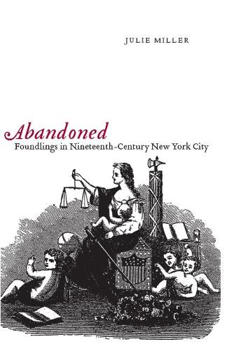 Бумажная книга «Abandoned: Foundlings in Nineteenth-Century New York City», автор Джули Миллер - фото №1