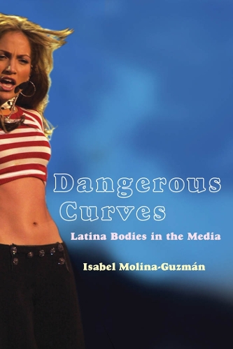Паперова книга «Dangerous Curves: Latina Bodies in the Media», автор Ізабель Моліна-Гузман - фото №1