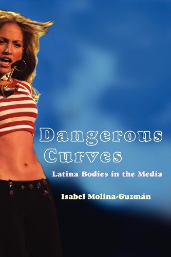 Паперова книга «Dangerous Curves: Latina Bodies in the Media», автор Ізабель Моліна-Гузман - фото №1