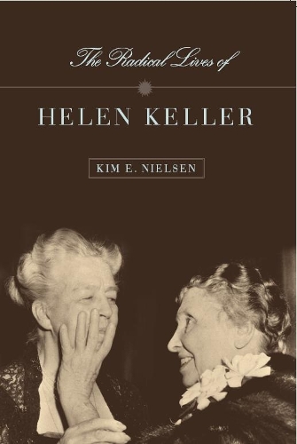 Бумажная книга «The Radical Lives of Helen Keller», автор Ким Э. Нильсен - фото №1
