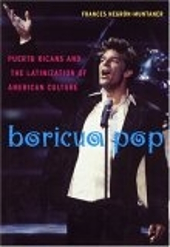 Бумажная книга «Boricua Pop: Puerto Ricans and the Latinization of American Culture», автор Фрэнсис Негрон-Мунтанер - фото №1