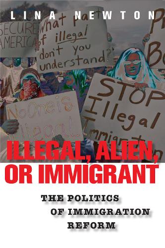 Паперова книга «Illegal, Alien, or Immigrant: The Politics of Immigration Reform», автор Ліна Ньютон - фото №1