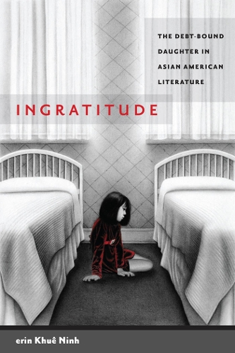 Бумажная книга «Ingratitude: The Debt-Bound Daughter in Asian American Literature», автор Эрин Куэ Нинь - фото №1