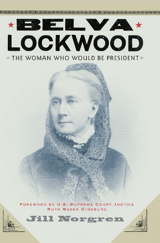 Паперова книга «Belva Lockwood: The Woman Who Would Be President», автор Джилл Норгрен - фото №1