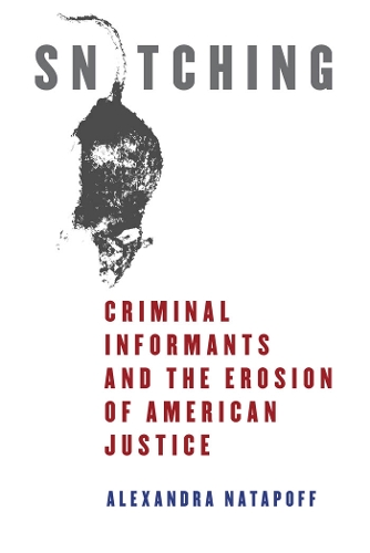 Бумажная книга «Snitching: Criminal Informants and the Erosion of American Justice», автор Александра Натапофф - фото №1