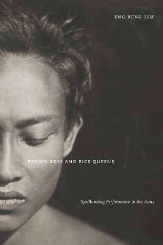 Бумажная книга «Brown Boys and Rice Queens: Spellbinding Performance in the Asias», автор Энг-Бенг Лим - фото №1