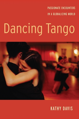 Бумажная книга «Dancing Tango: Passionate Encounters in a Globalizing World», автор Кэти Дэвис - фото №1