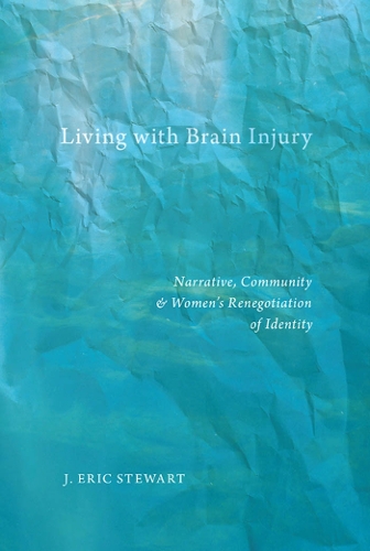 Бумажная книга «Living with Brain Injury: Narrative, Community, and Women’s Renegotiation of Identity», автор Дж. Эрик Стюарт - фото №1
