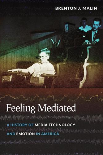 Паперова книга «Feeling Mediated: A History of Media Technology and Emotion in America», автор Брентон Дж. Малін - фото №1