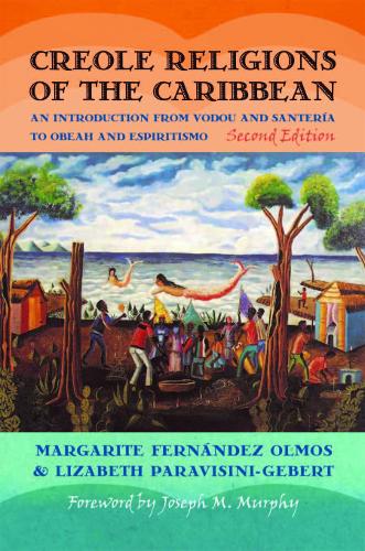 Бумажная книга «Creole Religions of the Caribbean: An Introduction from Vodou and Santeria to Obeah and Espiritismo», авторов Лизабет Парависини-Геберт, Маргарита Фернандес Олмос - фото №1