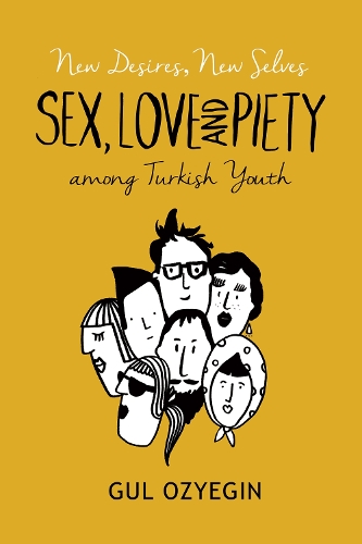 Бумажная книга «New Desires, New Selves: Sex, Love, and Piety among Turkish Youth», автор Гюль Озиегин - фото №1