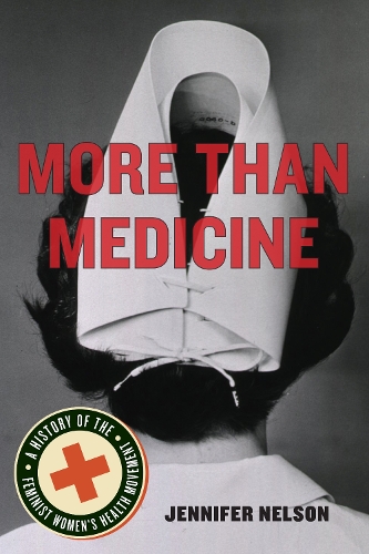 Бумажная книга «More Than Medicine: A History of the Feminist Women's Health Movement», автор Дженнифер Нельсон - фото №1