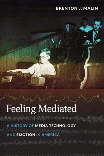 Паперова книга «Feeling Mediated: A History of Media Technology and Emotion in America», автор Брентон Дж. Малін - фото №1