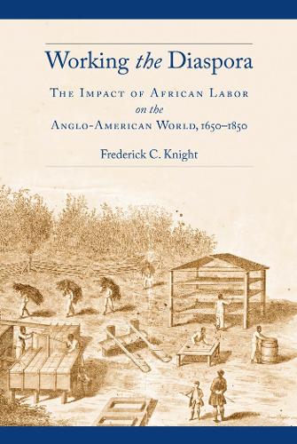 Бумажная книга «Working the Diaspora: The Impact of African Labor on the Anglo-American World, 1650-1850», автор Фредерик К. Найт - фото №1