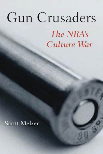 Бумажная книга «Gun Crusaders: The NRA’s Culture War», автор Скотт Мельцер - фото №1