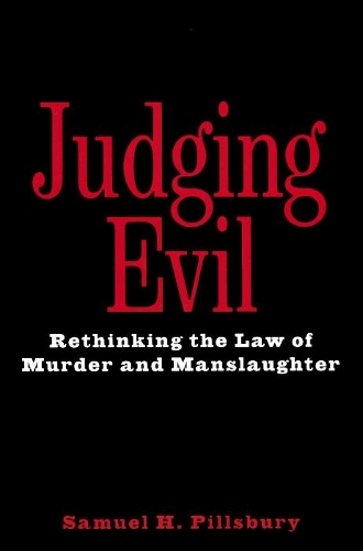 Бумажная книга «Judging Evil: Rethinking the Law of Murder and Manslaughter», автор Сэмюэл Х. Пиллсбери - фото №1