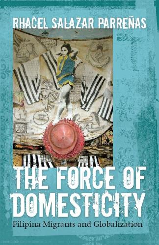 Паперова книга «The Force of Domesticity: Filipina Migrants and Globalization», автор Расель Салазар Парреньяс - фото №1