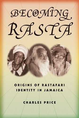 Бумажная книга «Becoming Rasta: Origins of Rastafari Identity in Jamaica», автор Чарльз Прайс - фото №1