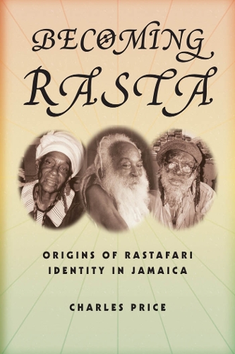 Бумажная книга «Becoming Rasta: Origins of Rastafari Identity in Jamaica», автор Чарльз Прайс - фото №1