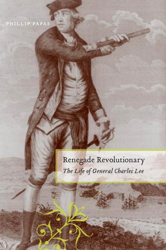 Бумажная книга «Renegade Revolutionary: The Life of General Charles Lee», автор Филип Папас - фото №1