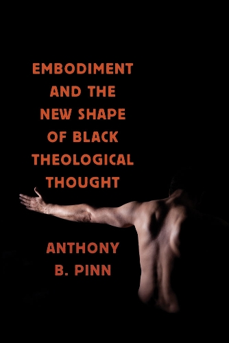 Бумажная книга «Embodiment and the New Shape of Black Theological Thought», автор Энтони Б. Пинн - фото №1