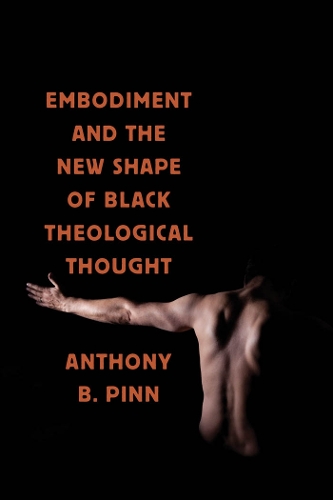Паперова книга «Embodiment and the New Shape of Black Theological Thought», автор Ентоні Б. Пінн - фото №1