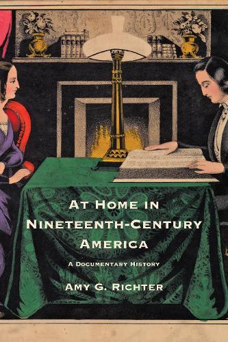 Бумажная книга «At Home in Nineteenth-Century America: A Documentary History», автор Эми Г. Рихтер - фото №1