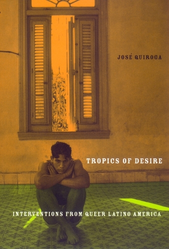 Бумажная книга «Tropics of Desire: Interventions from Queer Latino America», автор Хосе А. Кирога - фото №1
