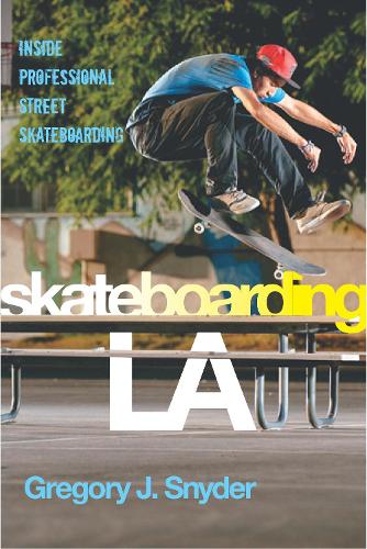 Бумажная книга «Skateboarding LA: Inside Professional Street Skateboarding», автор Грегори Дж. Снайдер - фото №1