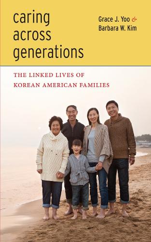 Бумажная книга «Caring Across Generations: The Linked Lives of Korean American Families», авторов Барбара В. Ким, Грейс Дж. Ю - фото №1