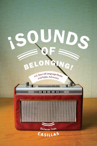 Бумажная книга «Sounds of Belonging: U.S. Spanish-language Radio and Public Advocacy», автор Долорес Инес Касильяс - фото №1