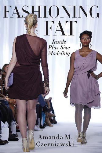 Бумажная книга «Fashioning Fat: Inside Plus-Size Modeling», автор Аманда М. Чернявски - фото №1