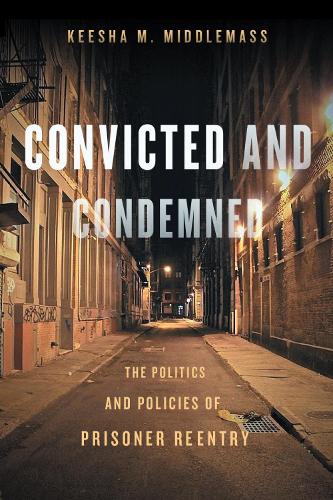 Бумажная книга «Convicted and Condemned: The Politics and Policies of Prisoner Reentry», автор Киша Миддлмасс - фото №1