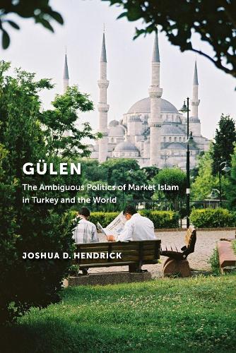 Бумажная книга «Gülen: The Ambiguous Politics of Market Islam in Turkey and the World», автор Джошуа Д. Хендрик - фото №1