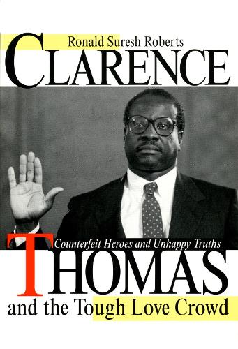 Бумажная книга «Clarence Thomas and the Tough Love Crowd: Counterfeit Heroes and Unhappy Truths», автор Рональд Суреш Робертс - фото №1