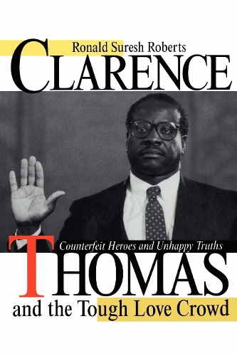 Паперова книга «Clarence Thomas and the Tough Love Crowd: Counterfeit Heroes and Unhappy Truths», автор Рональд Суреш Робертс - фото №1