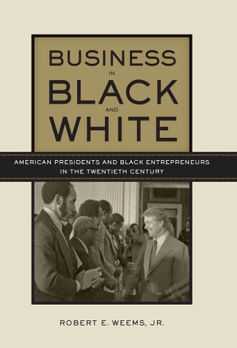 Бумажная книга «Business in Black and White: American Presidents and Black Entrepreneurs in the Twentieth Century», автор Роберт Э. Уимс - фото №1