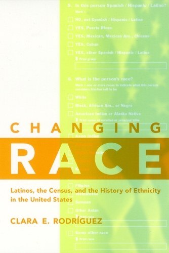 Паперова книга «Changing Race: Latinos, the Census and the History of Ethnicity», автор Клара Е. Родрігес - фото №1